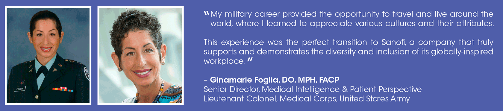 Ginamarie Foglia, DO, MPH, FACP Senior Director, Medical Intelligence & Patient Perspective Lieutenant Colonel, Medical Corps, US Army