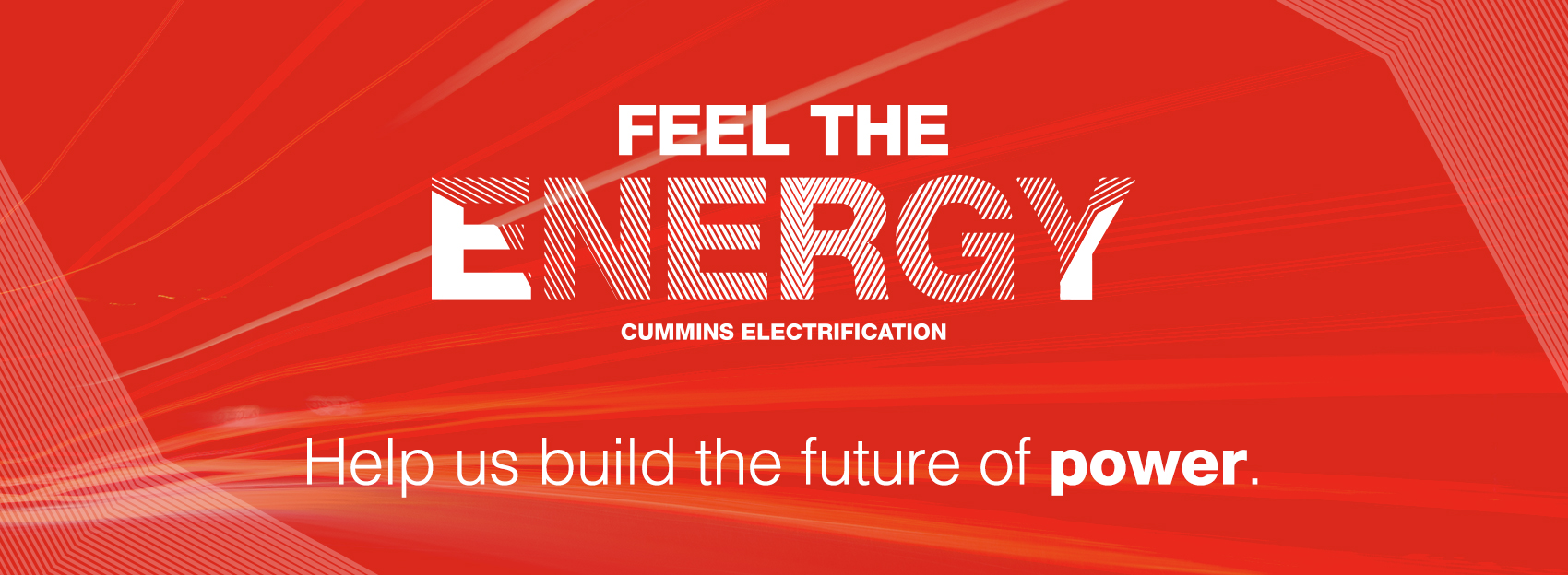 Feel the energy, Cummins electrification. Help us build the future of power