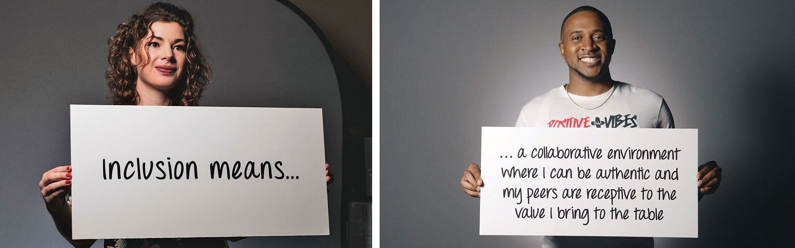 inclusion means - a collarborative environment white I can be authentic and my peers are receptive to the value I bring to the table.